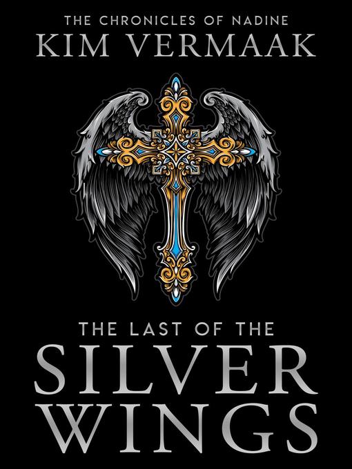 Title details for The Last of the Silver Wings by Kim Vermaak - Available
